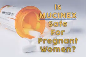 Mucinex While Pregnant