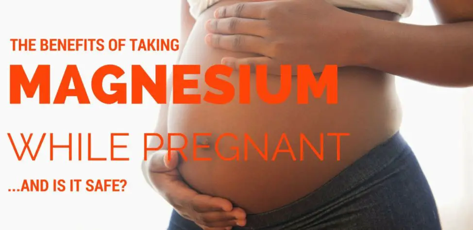 Is Magnesium Safe During Pregnancy