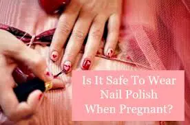 Can I Wear Nail Polish During Pregnancy