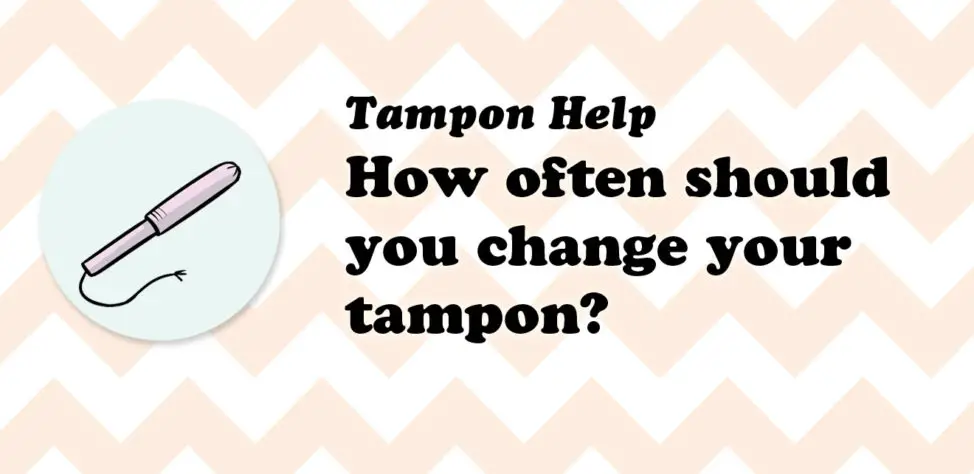 How Often Should You Change A Tampon